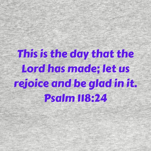 Bible Verse Psalm 118:24 by Prayingwarrior